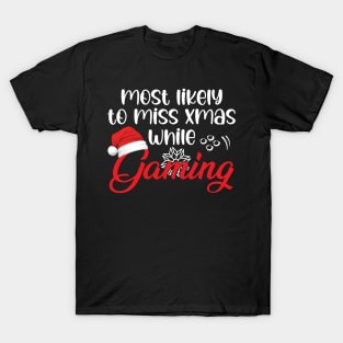 Most Likely To Miss Christmas While Gaming Funny Christmas Gift T-Shirt